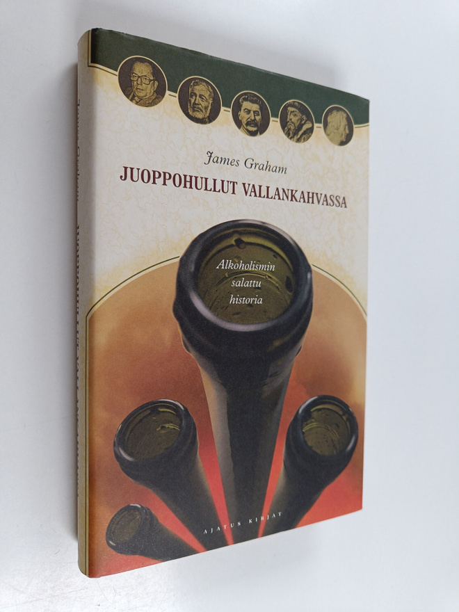 James Graham : Juoppohullut vallankahvassa : alkoholismin...