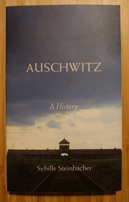 Sybille Steinbacher - Auschwitz, A History
