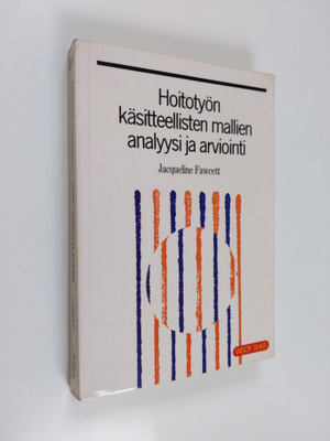 Jacqueline Fawcett : Hoitotyön käsitteellisten mallien an...
