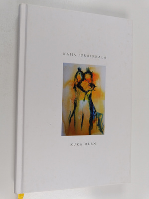 Kaija Juurikkala : Kuka olen