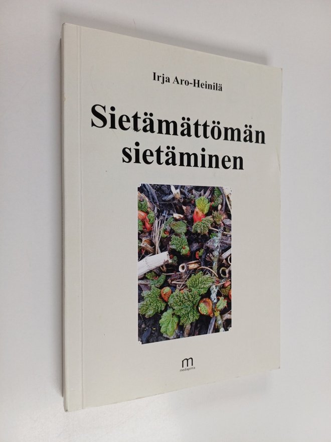 Irja Aro-Heinilä : Sietämättömän sietäminen