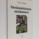 Irja Aro-Heinilä : Sietämättömän sietäminen - pikkukuva 1