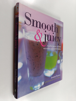 Joanna Farrow : Smooth & juicy : healthy juices, creamy s...