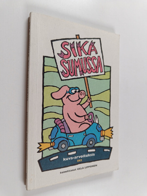 Ulla (toim.) Lipponen : Sika sumussa : kuva-arvoituksia