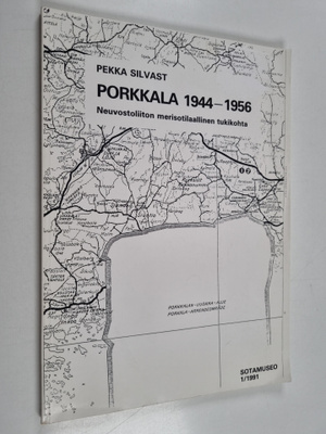 Pekka Silvast : Porkkala 1944-1956 : Neuvostoliiton meris...