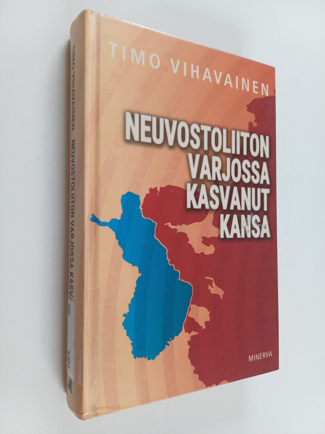 Timo Vihavainen : Neuvostoliiton varjossa kasvanut kansa