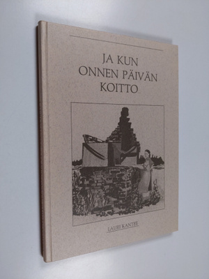 Lauri Kantee : Ja kun onnen päivän koitto
