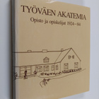 Leila ym. (toim.) Tanskanen : Työväen akatemia : opisto j... - pikkukuva 1