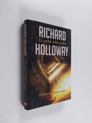 Richard Holloway : Ei pyhä eikä paha : pohdintoja ihmisen...