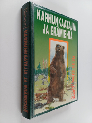 Pentti H. Tikkanen : Karhunkaatajia ja erämiehiä