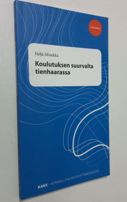 Heljä Misukka : Koulutuksen suurvalta tienhaarassa (signe...