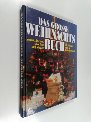 Das Grosse Weihnachtsbuch: Basteln, Backen, Kochen und Si...