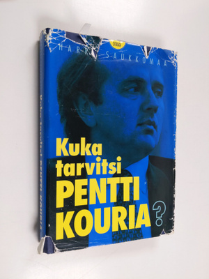 Harri Saukkomaa : Kuka tarvitsi Pentti Kouria? - kertomus...