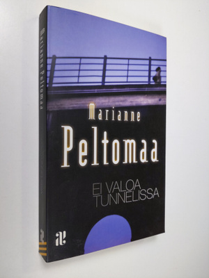Marianne Peltomaa : Ei valoa tunnelissa