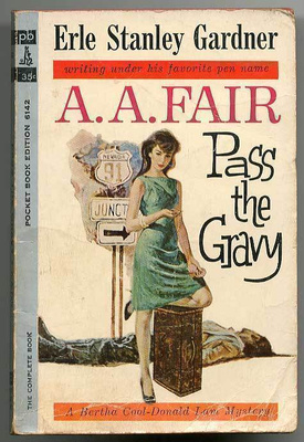 A. A. Fair (Erle Stanley Gardner): Pass the Gravy