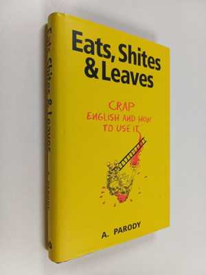 A. Parody : Eats, Shites & Leaves - Crap English and how ...