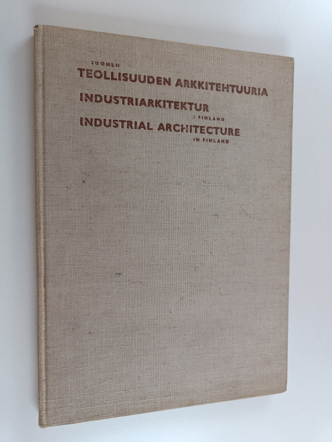Suomen teollisuuden arkkitehtuuria = Industri arkitektur ...