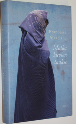 Francesca Marciano : Matka kuvien taakse