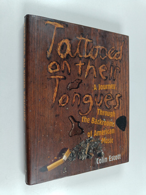 Colin Escott : Tattooed on Their Tongues - A Journey Thro...