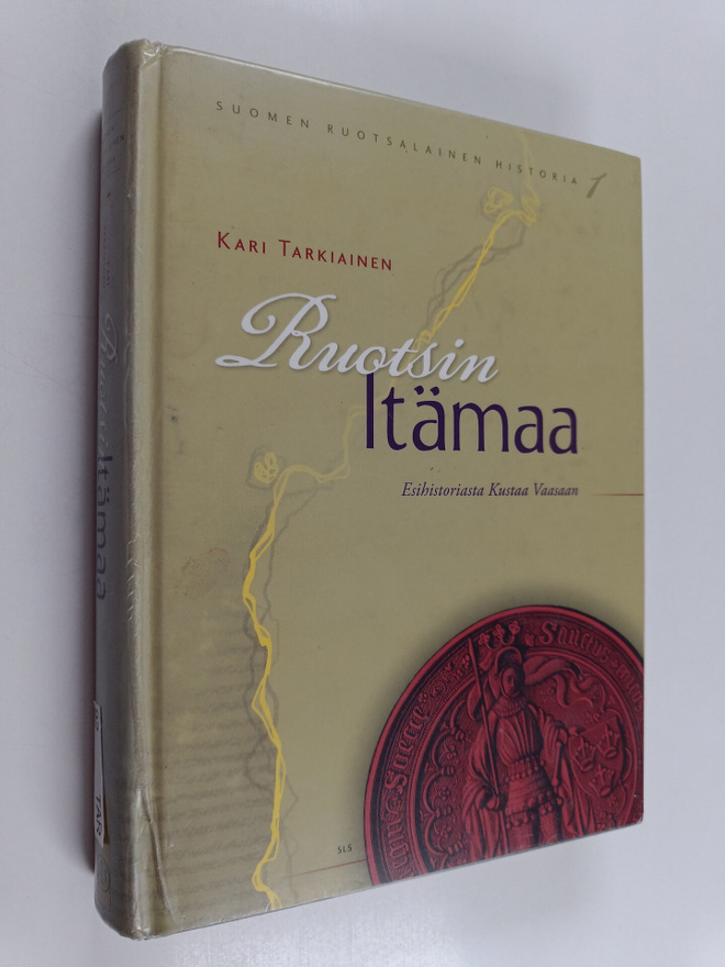 Kari Tarkiainen : Ruotsin Itämaa : Esihistoriasta Kustaa ...