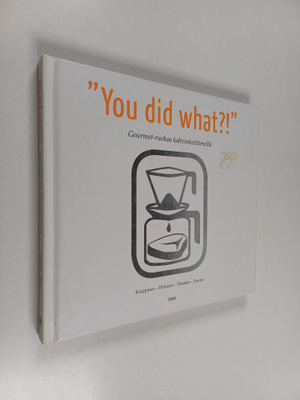 You did what! : gourmet-ruokaa kahvinkeittimellä