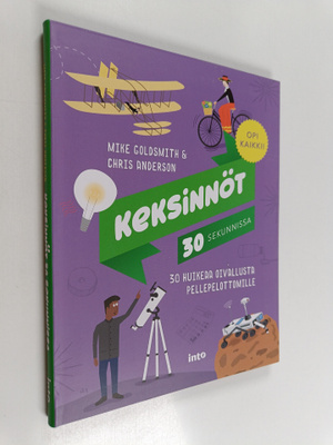 Mike Goldsmith : Keksinnöt 30 sekunnissa : 30 huikeaa oiv...