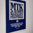 Ilkka Kananen : MTK ja Suomen maatalouspolitiikka Elintar... - pikkukuva 1