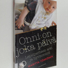 Maritta Törrönen : Onni on joka päivä : lapsiperheen arki... - pikkukuva 1