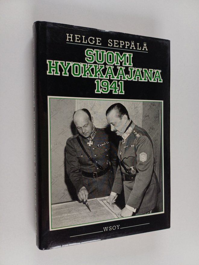 Helge Seppälä : Suomi hyökkääjänä 1941