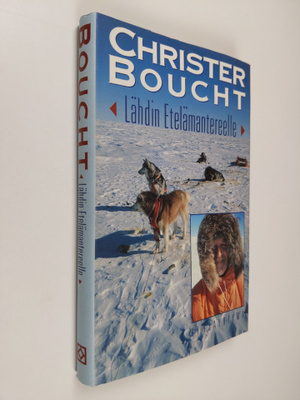 Christer Boucht : Lähdin Etelämantereelle : tuokiokuvia m...
