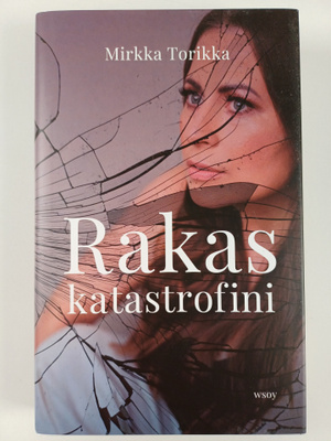 Mirkka Torikka : Rakas katastrofini