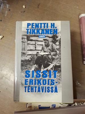 Pentti H. tikkanen Sissit Erikoistehtävissä