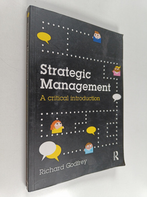 Richard Godfrey : Strategic Management : A Critical Intro...