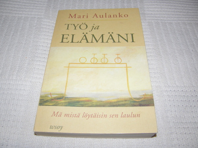 Mari Aulanko Työ ja elämäni