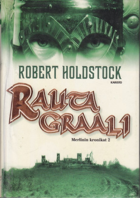 Robert Holdstock: Merlinin kronikat 2 Rautagraali (poisto)