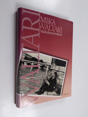 Mika Waltari : Matkakertomuksia : Mika Waltarin matkassa ...