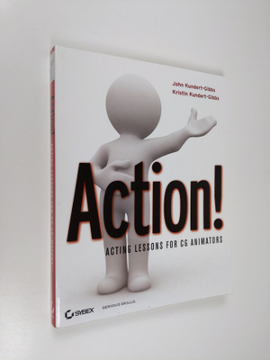 John Kundert-Gibbs : Action! : acting lessons for CG anim...