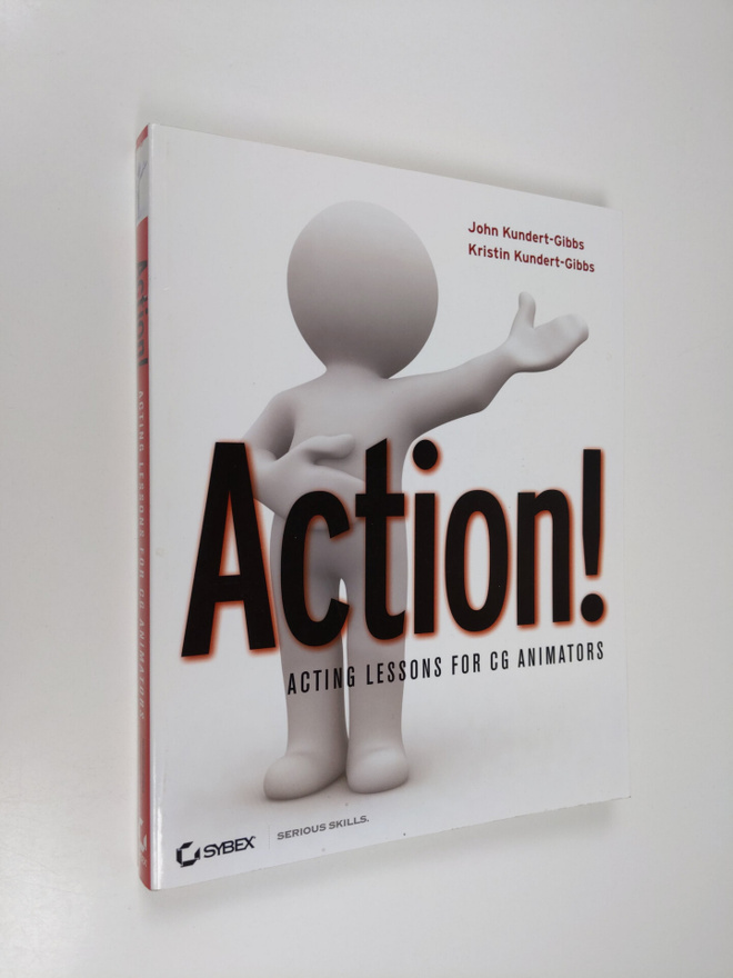 John Kundert-Gibbs : Action! : acting lessons for CG anim...