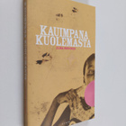 Elina Hirvonen : Kauimpana kuolemasta - pikkukuva 1