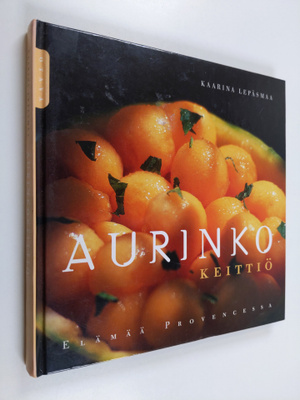 Kaarina Lepäsmaa : Aurinkokeittiö : elämää Provencessa