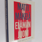 Matti Mäkelä : Elämän juoni : kirjoituksia vuosilta 1983-... - pikkukuva 1