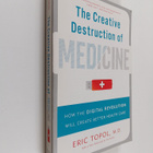 Eric J. Topol : The creative destruction of medicine : ho... - pikkukuva 1