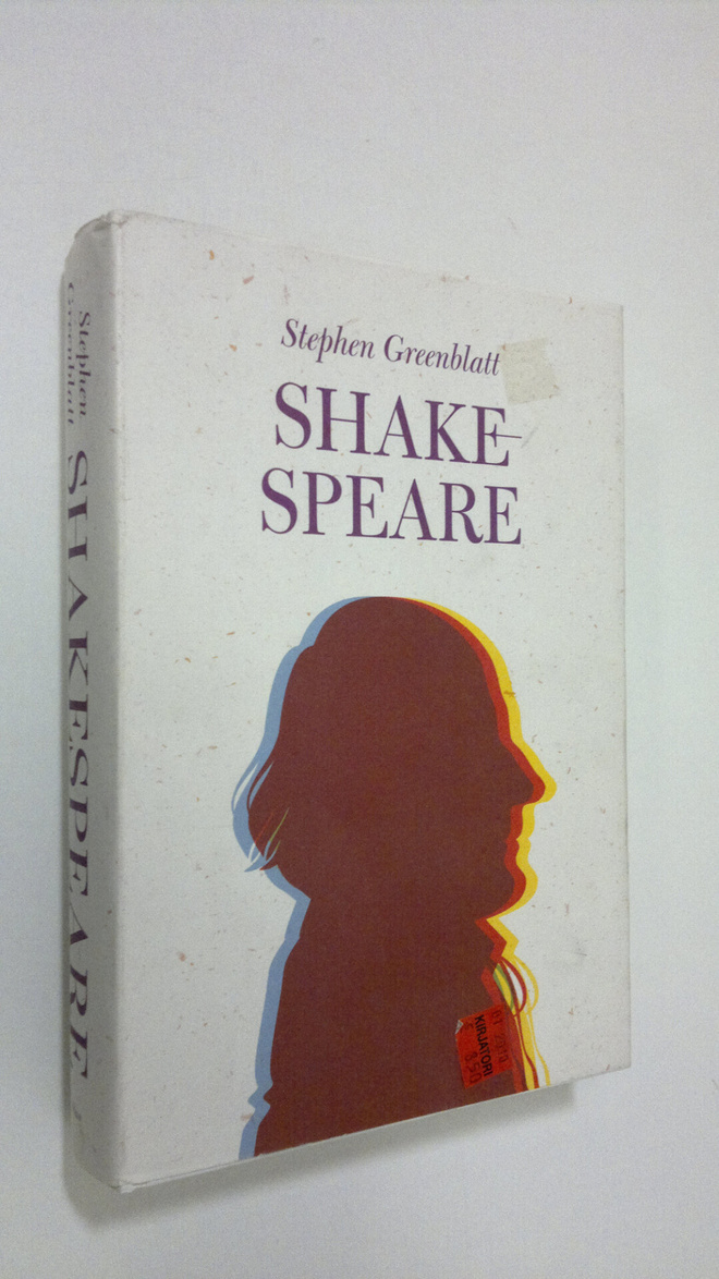 Stephen Greenblatt : Shakespeare : kuinka Williamista tul...