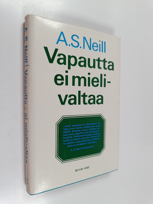 A. S. Neill : Vapautta - ei mielivaltaa