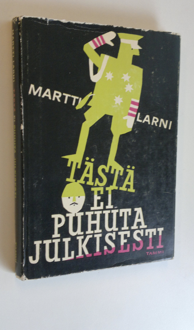 Martti Larni : Tästä ei puhuta julkisesti : erään vilpitt...