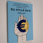 Ralph Jaari : EU: kyllä vai ei - Suomalaisten poliitikkoj... - pikkukuva 1