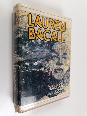 Lauren Bacall : Tällaista se oli