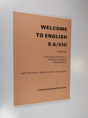 Antti Antonen ym. : Welcome to English 5A/8 : Yleiskurssi...