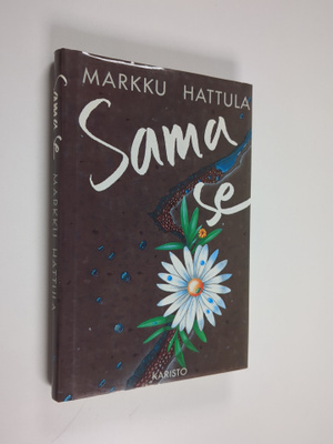 Markku Hattula : Sama se : novelleja