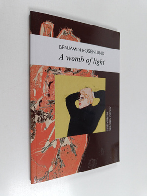 Benjamin Rosenlund : A Womb of Light
